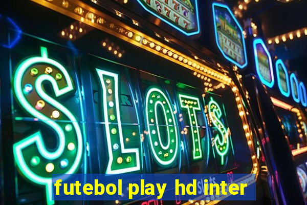 futebol play hd inter